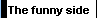 The funny side